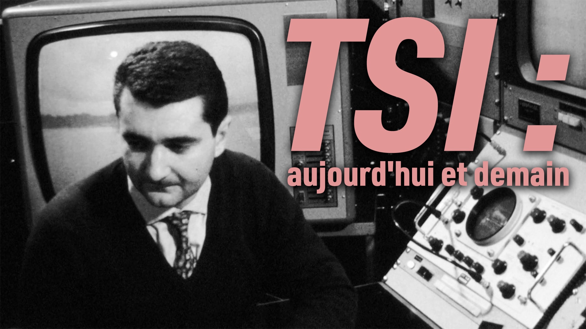 TSI : aujourd'hui et demain