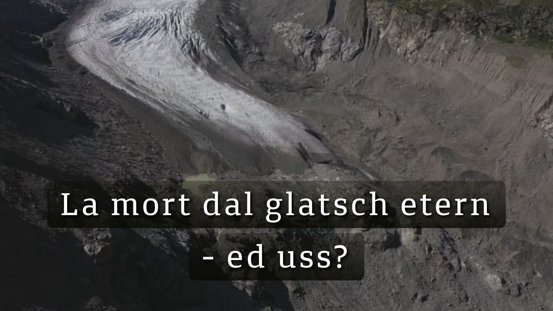 La mort dal glatsch etern - ed uss?