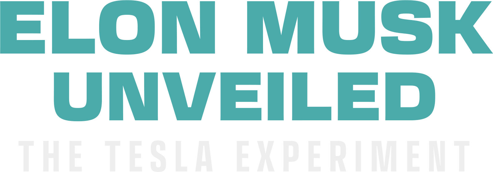 Elon Musk Unveiled - The Tesla Experiment