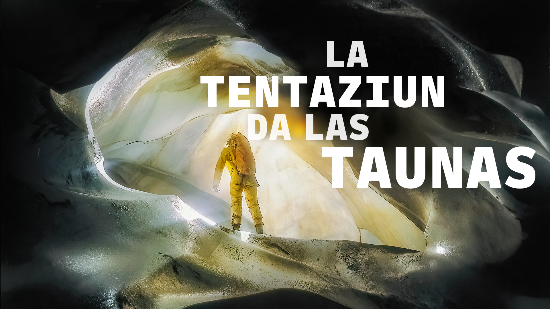 La tentaziun da las taunas - Il mund sutterran dal speleolog Jean-Claude Lalou