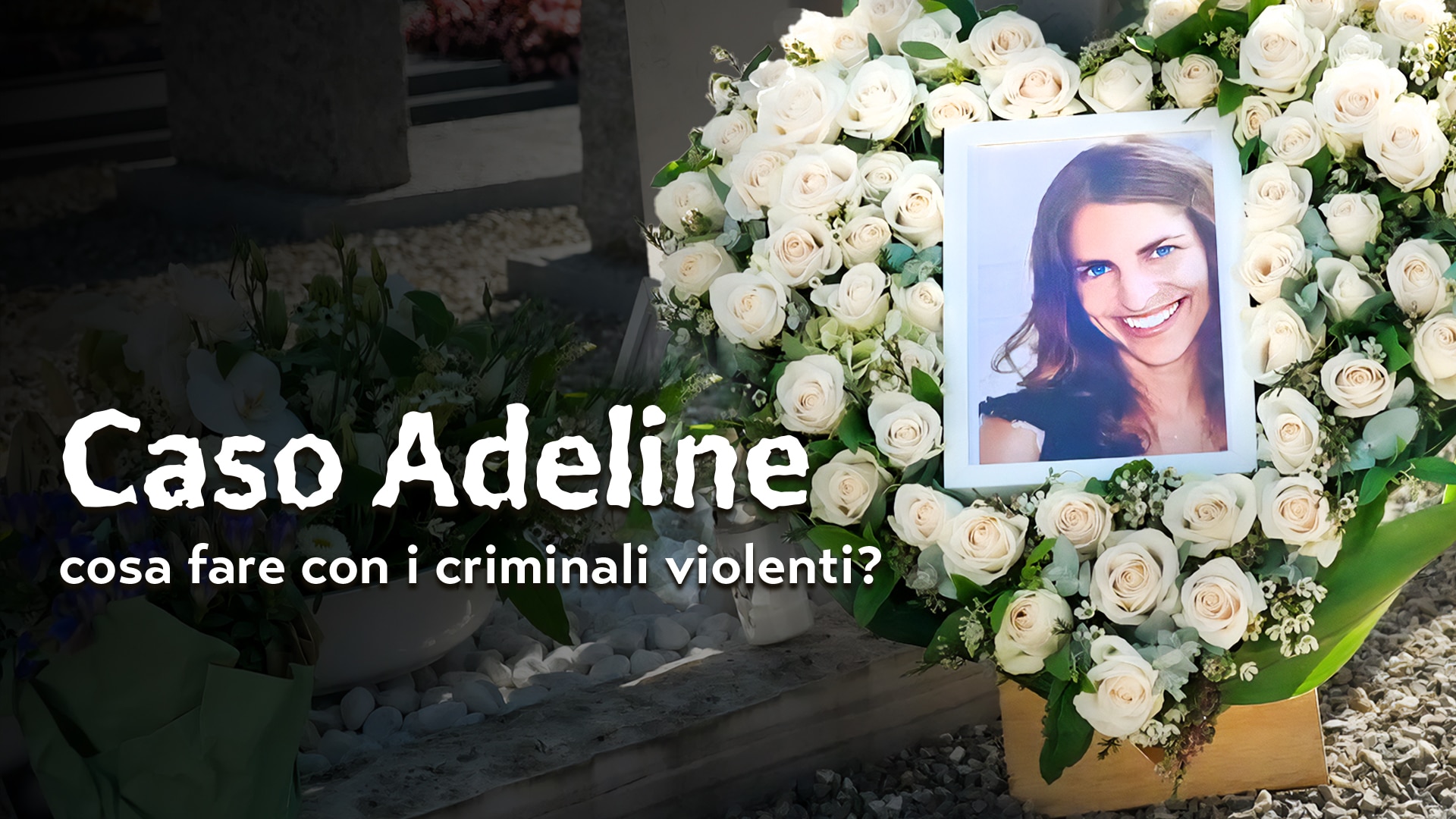 Caso Adeline: cosa fare con i criminali violenti?