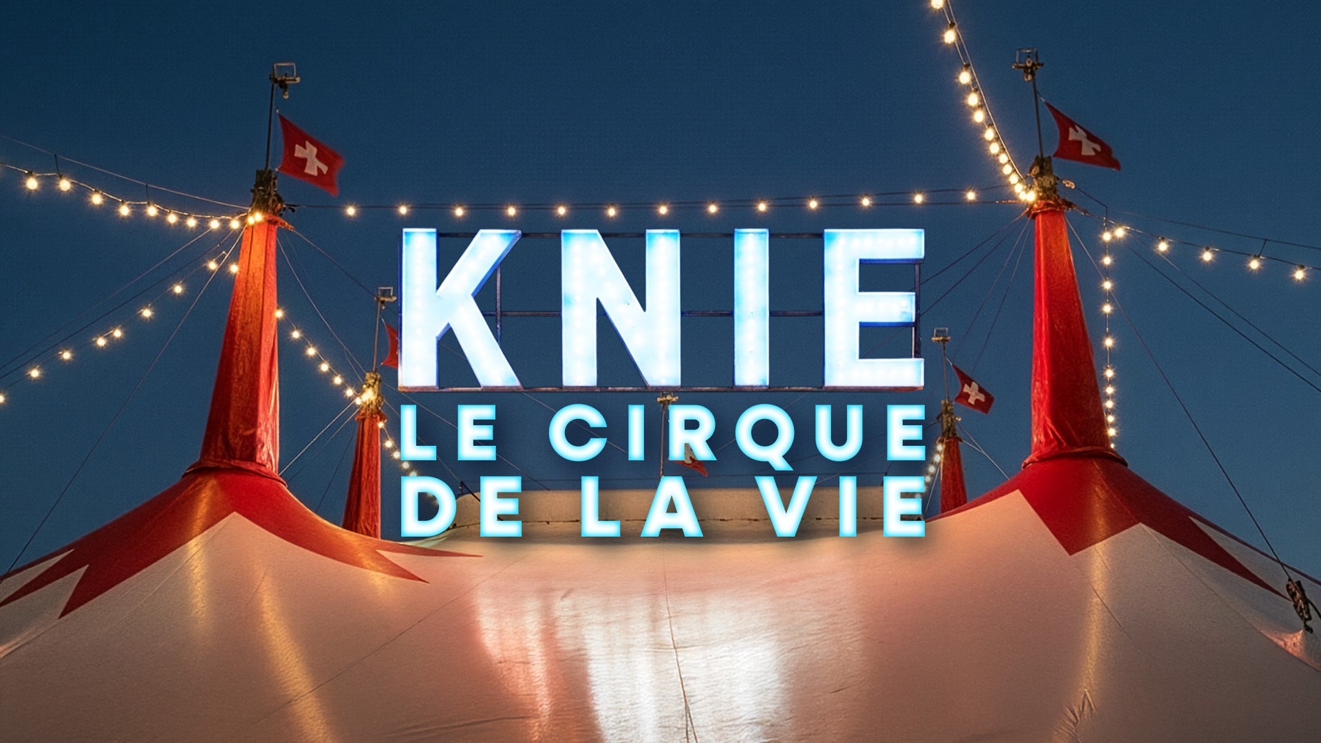 Knie, le cirque de la vie