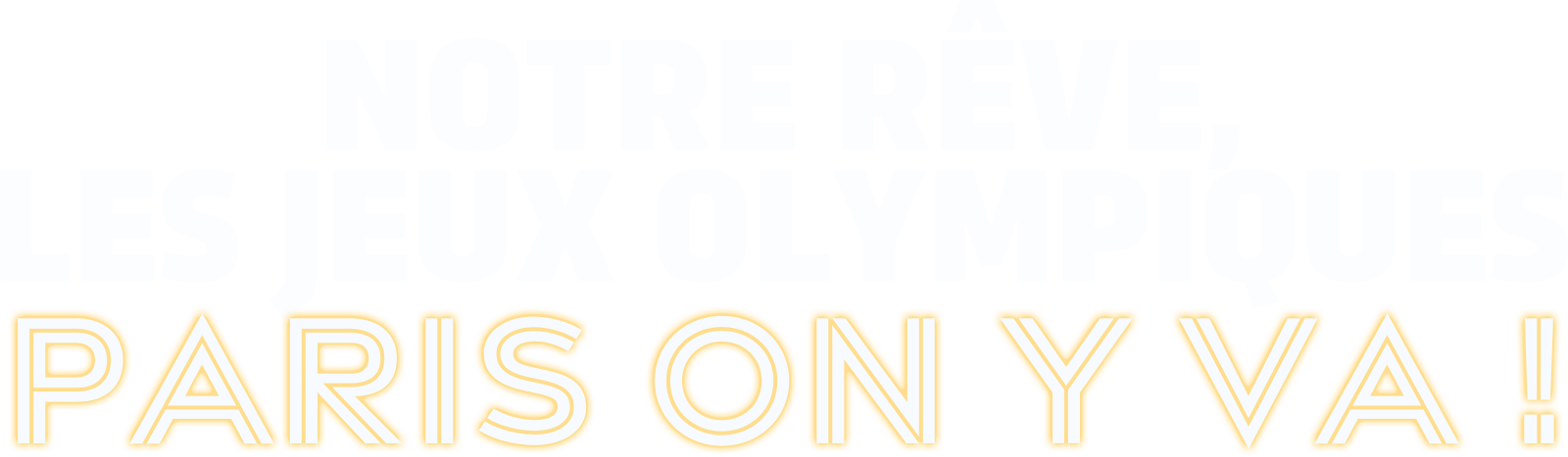 Notre Rêve, Jeux Olympiques – Paris on y va !