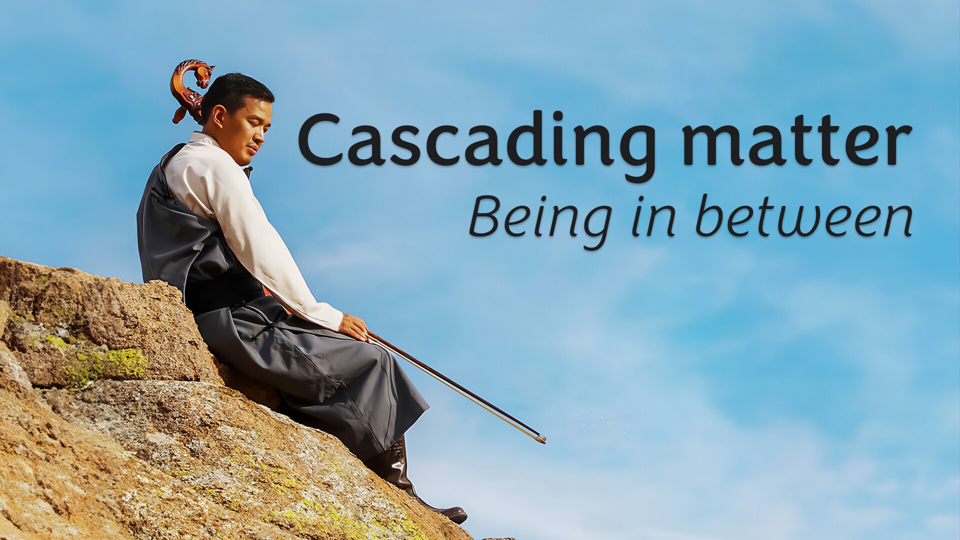 Cascading Matter - Being in between