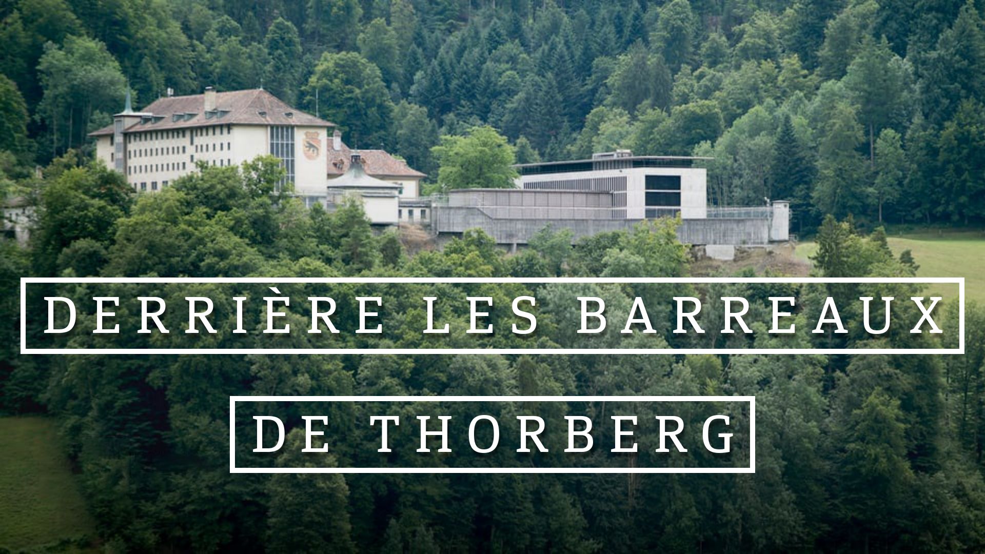 Derrière les barreaux de Thorberg