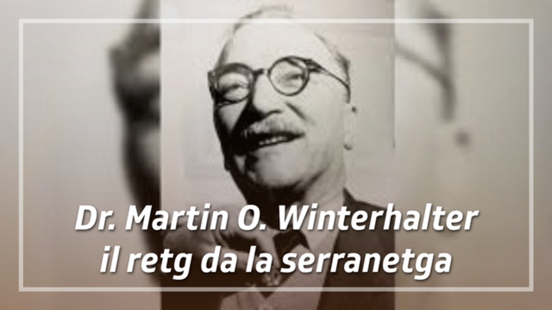 Dr. Martin O. Winterhalter - il retg da la serranetga