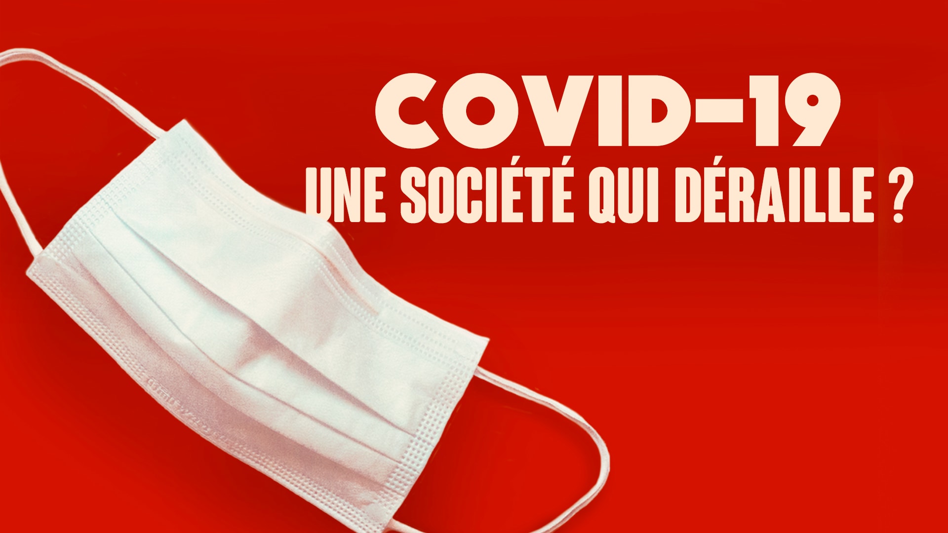 Covid-19 : une société qui déraille ?