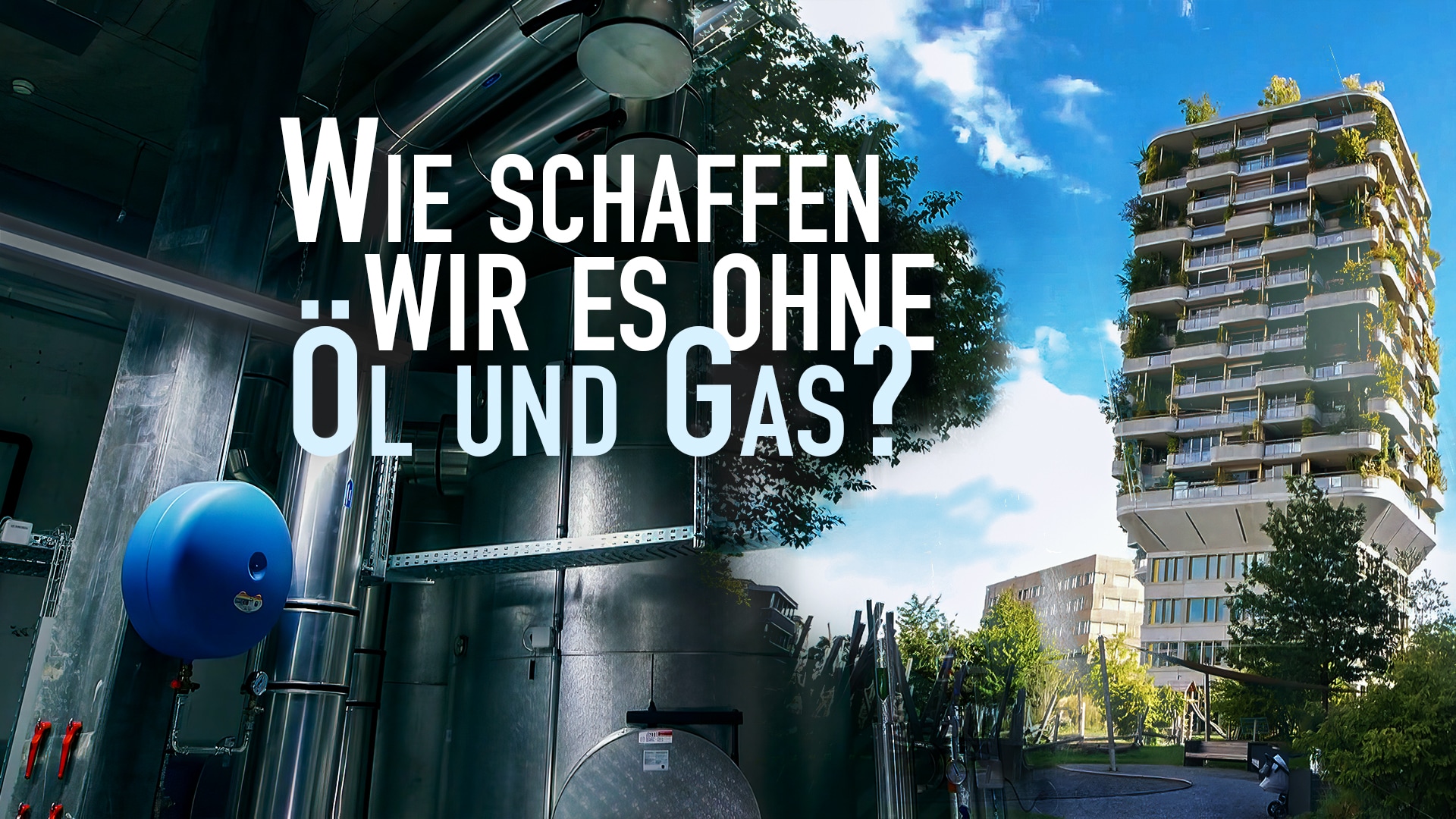 Wie schaffen wir es ohne Öl und Gas?