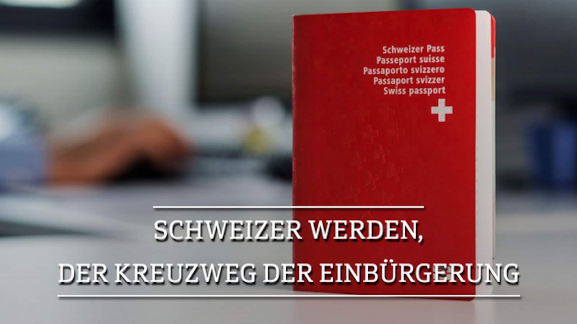 Schweizer werden, der Kreuzweg der Einbürgerung