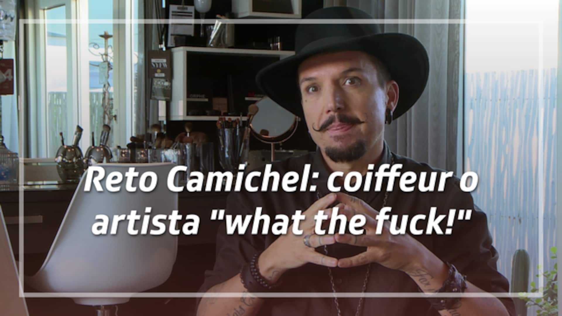 Reto Camichel: coiffeur o artista "what the fuck!"