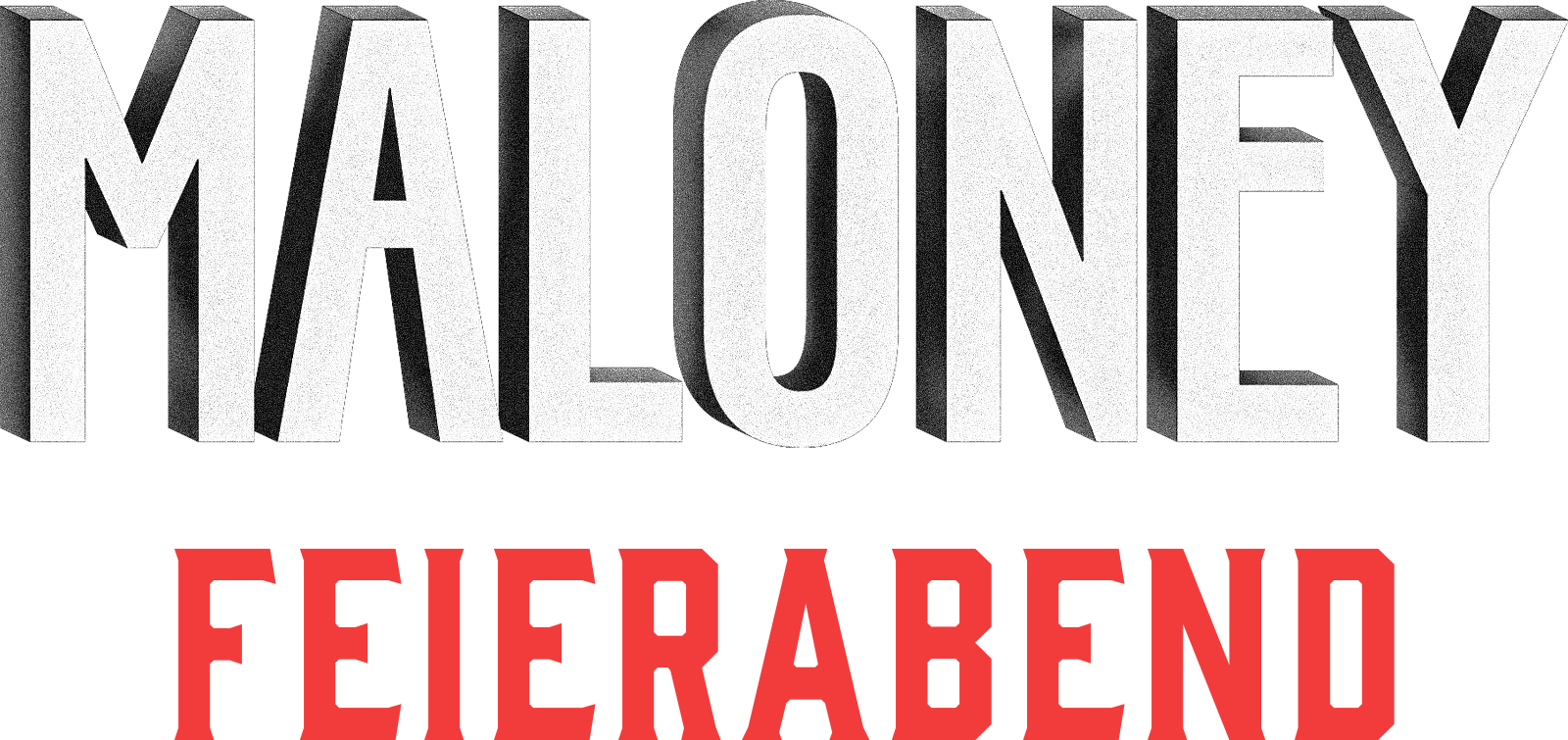 Maloney - Feierabend