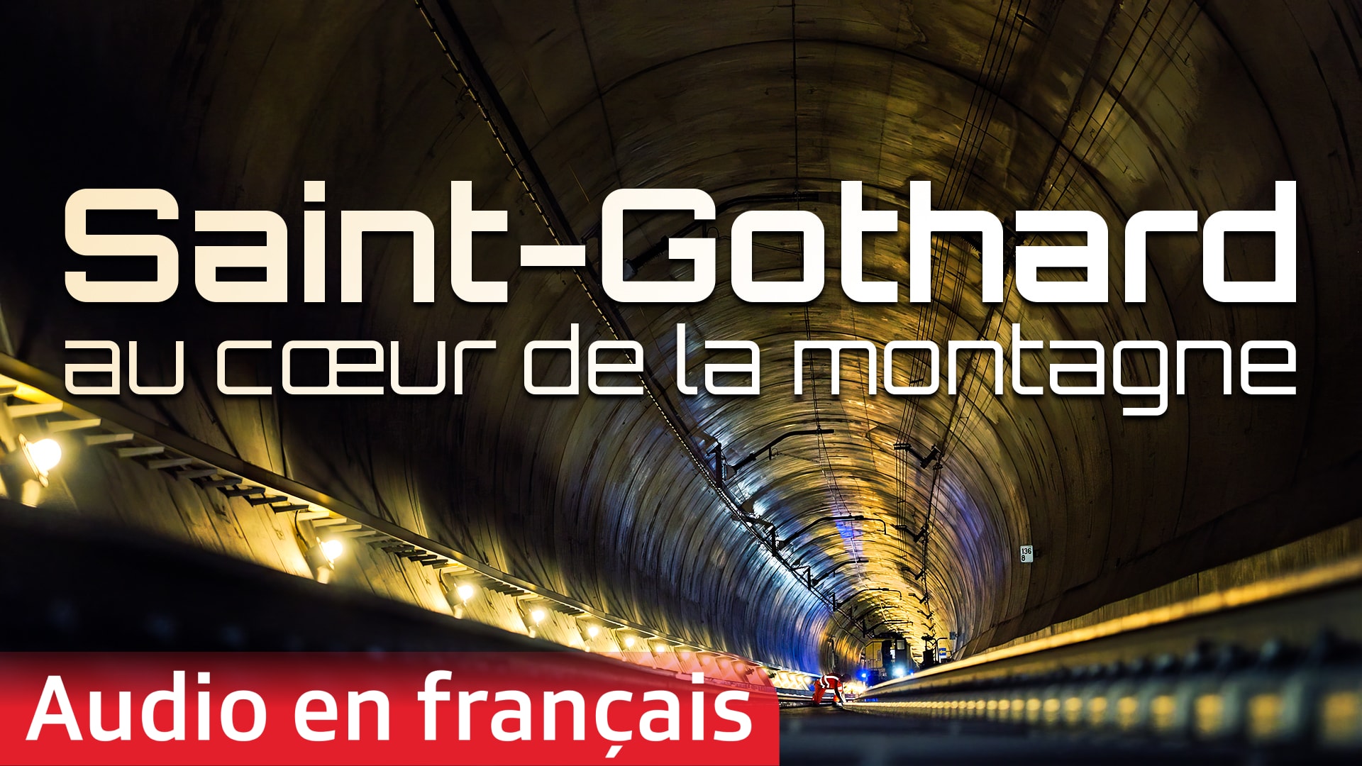 Le Saint-Gothard, au cœur de la montagne