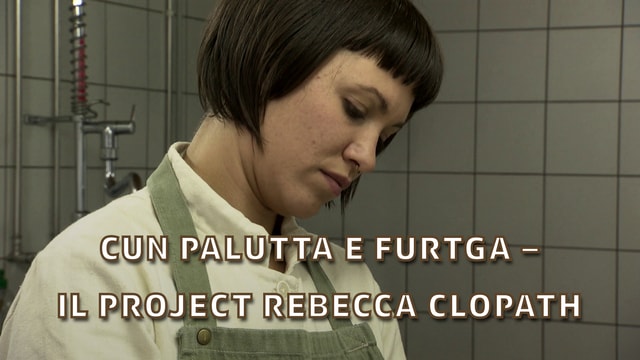 Cun palutta e furtga – Il project Rebecca Clopath