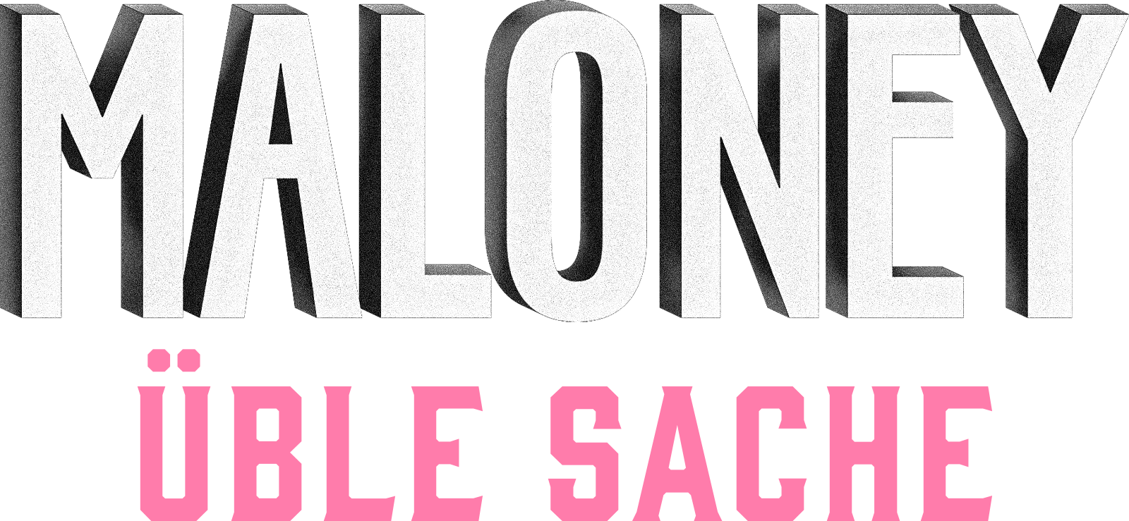 Maloney - Üble Sache