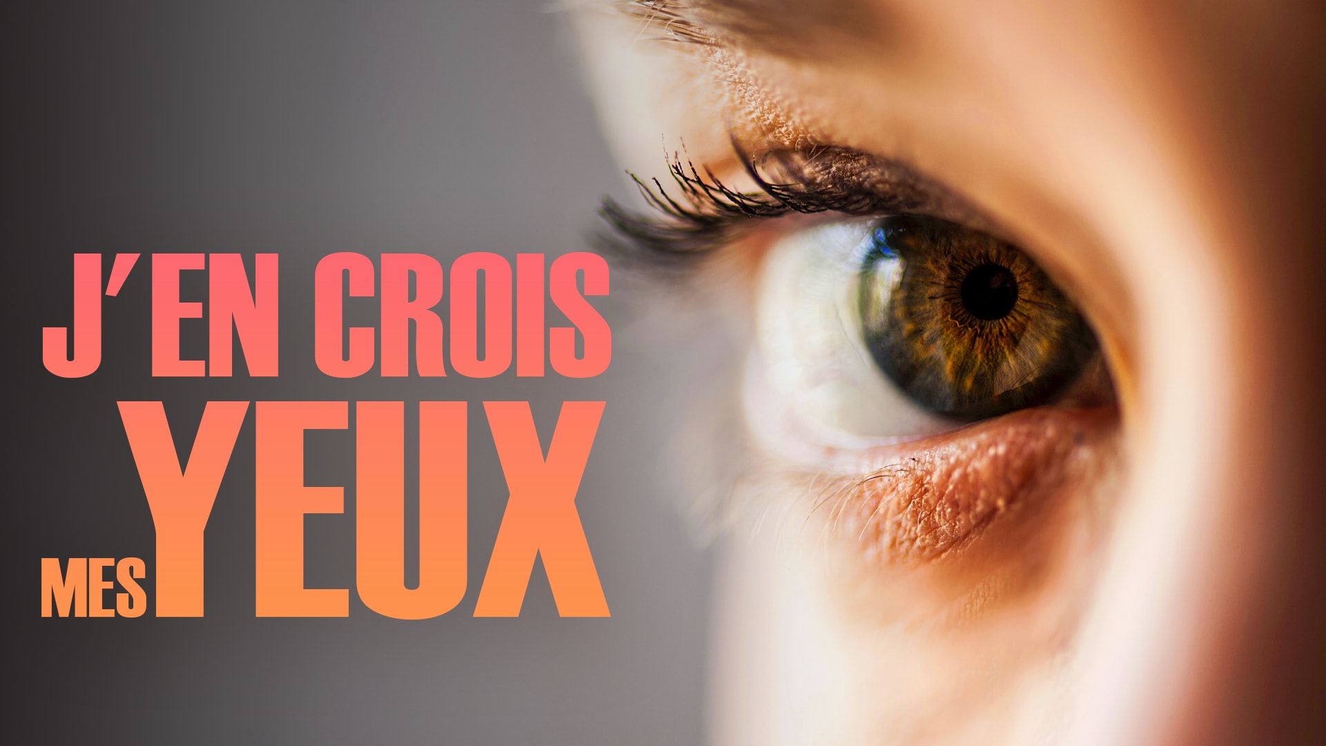 J'en crois mes yeux