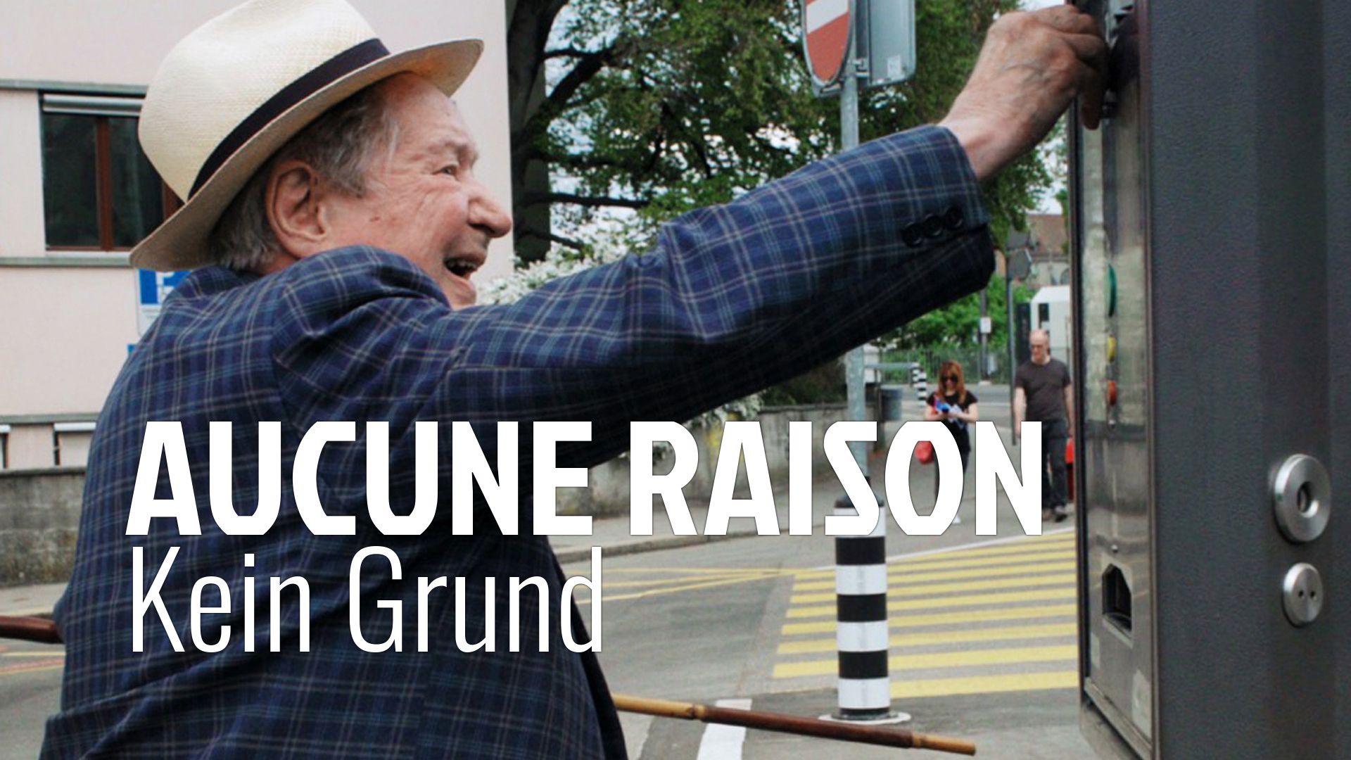 Kein Grund / Aucune Raison