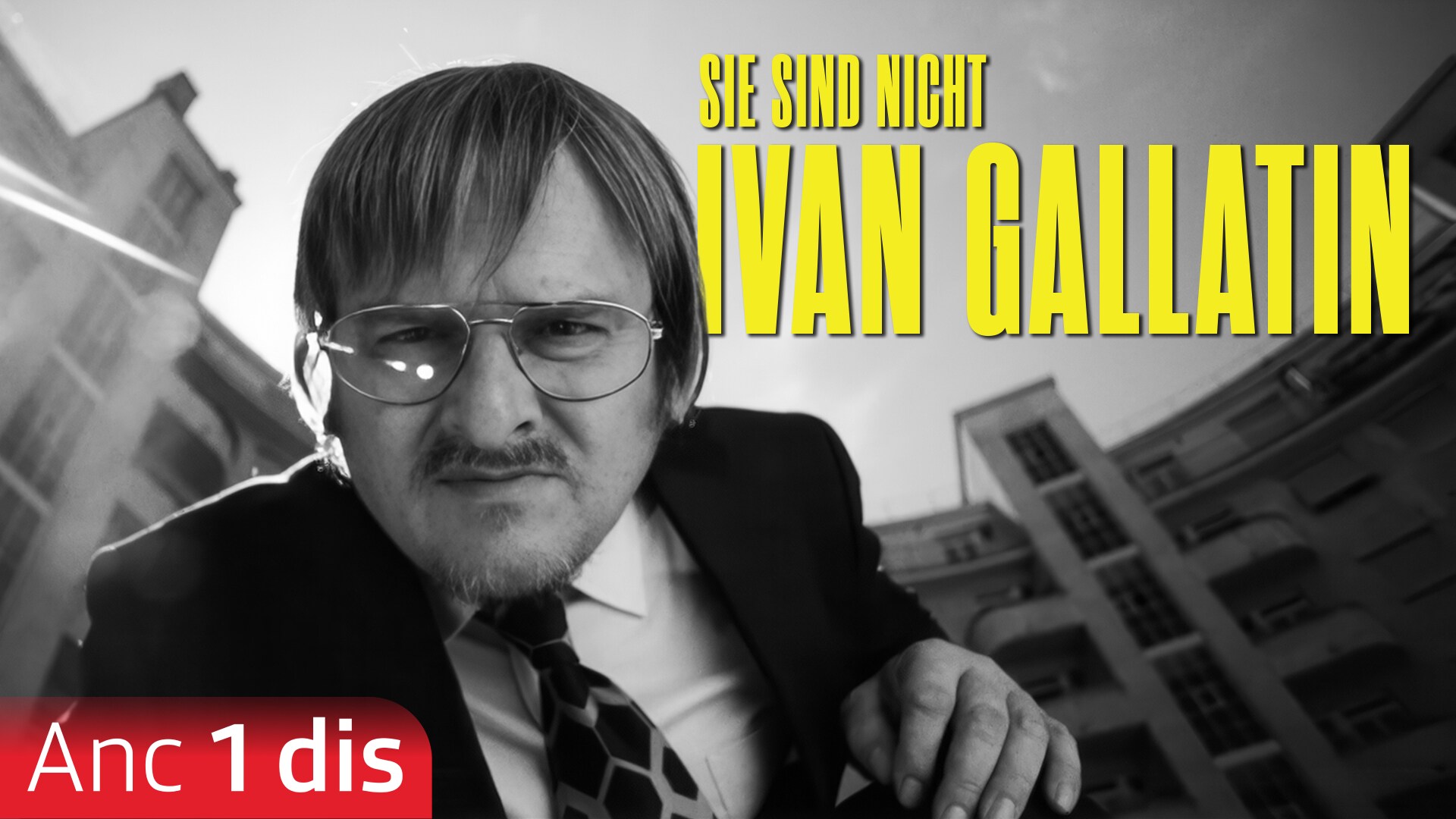 Sie sind nicht Ivan Gallatin