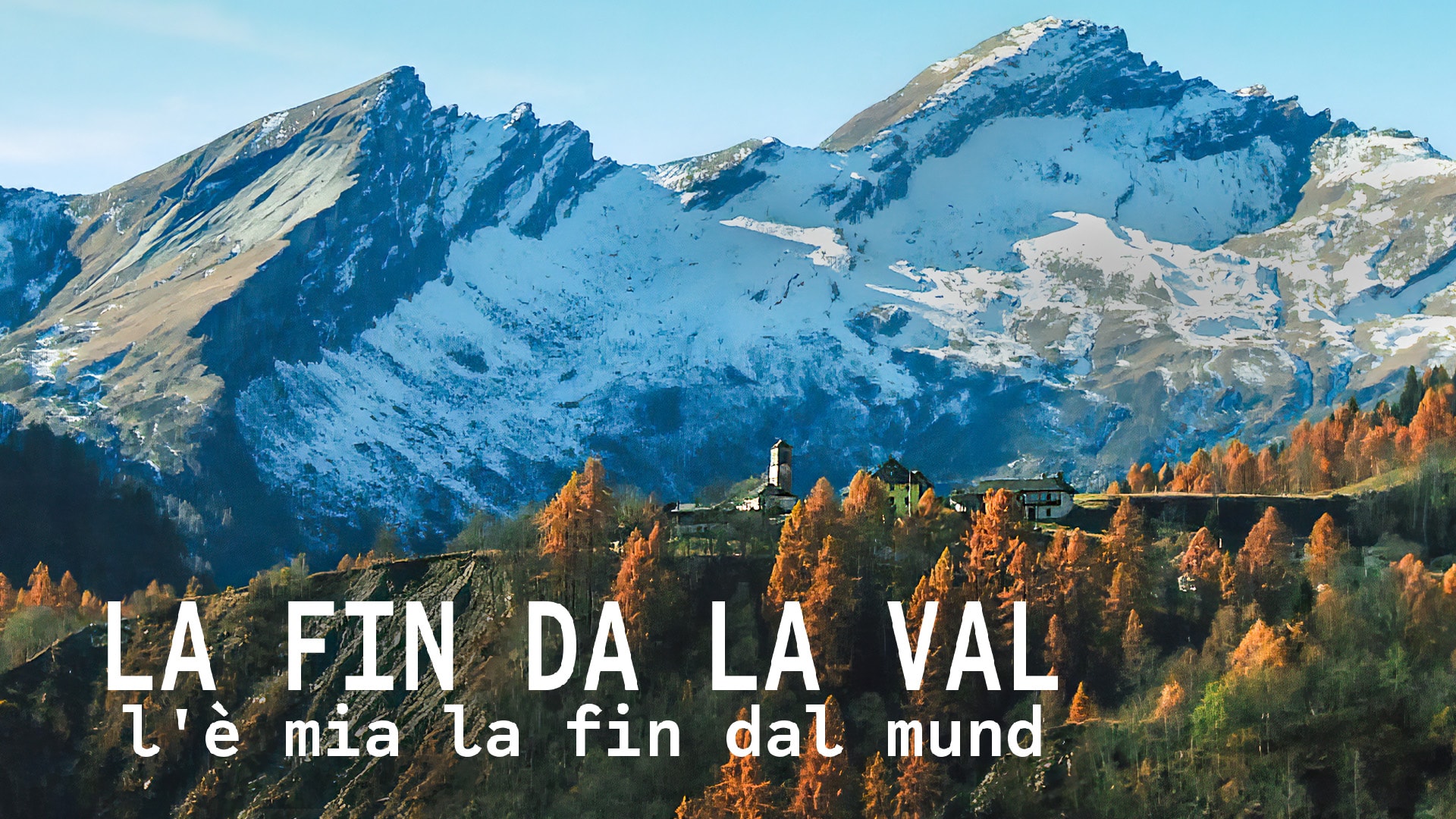 La fin da la val l'è mia la fin dal mund