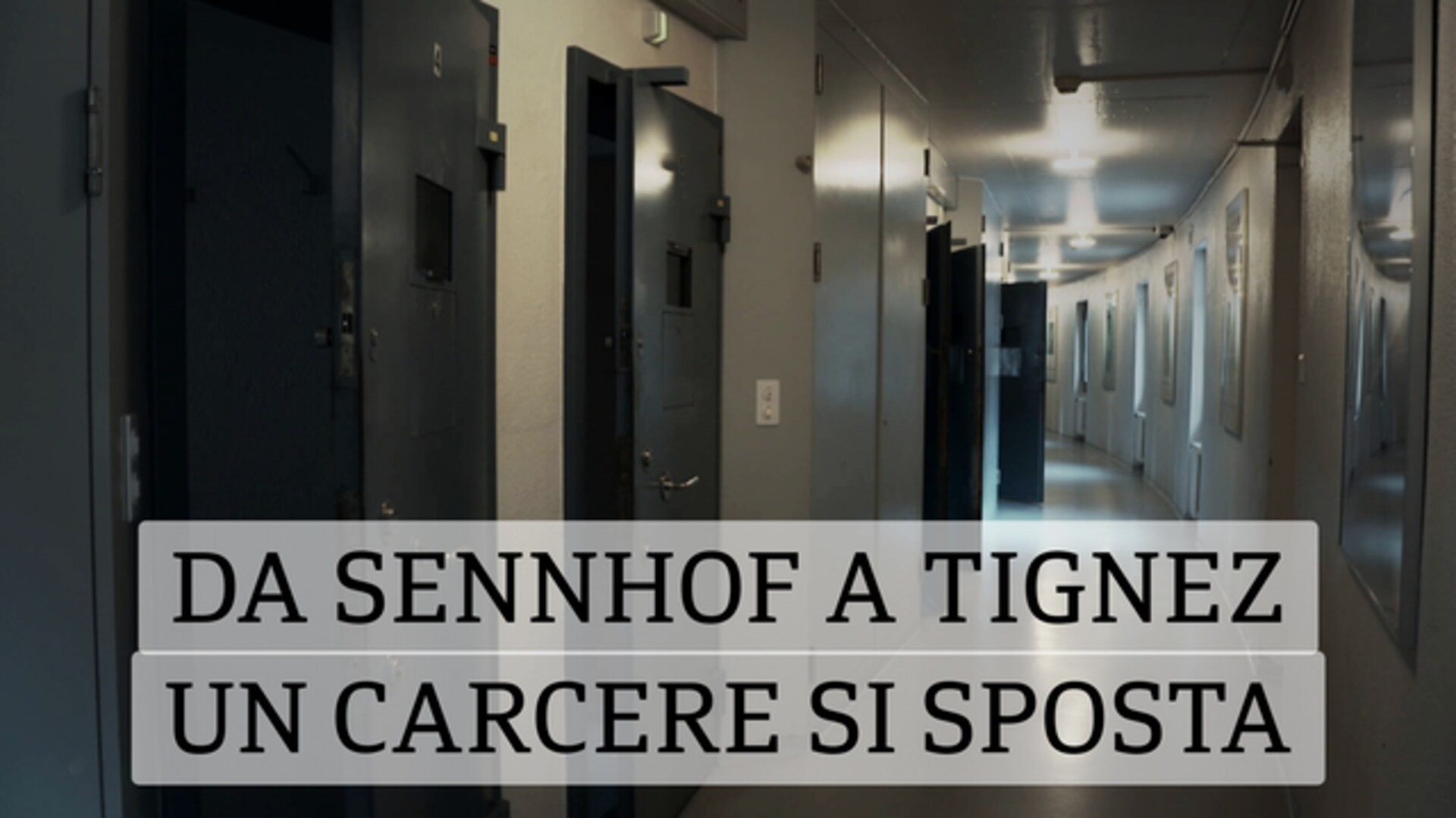 Da Sennhof a Tignez - Un carcere si sposta