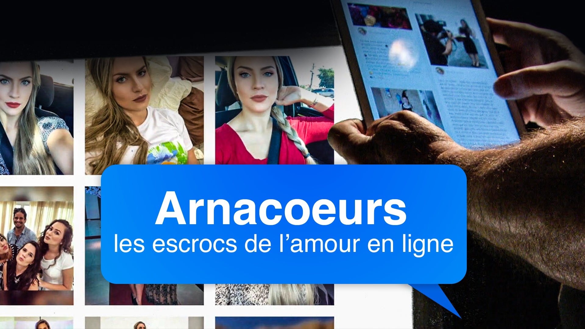 Arnacoeurs, les escrocs de l’amour en ligne