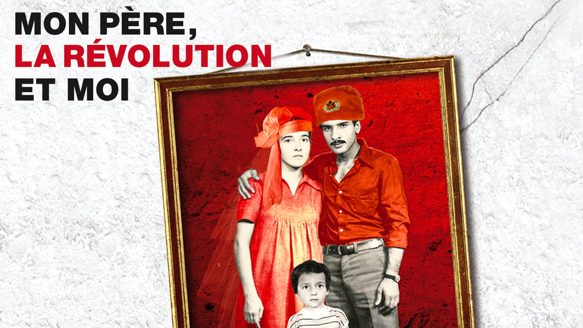 Mon père, la révolution et moi