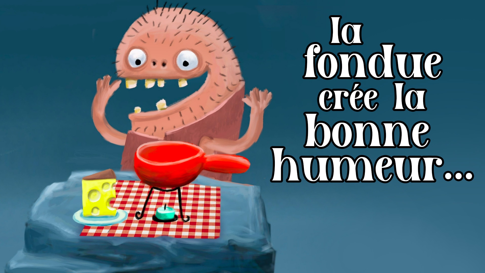 La fondue crée la bonne humeur