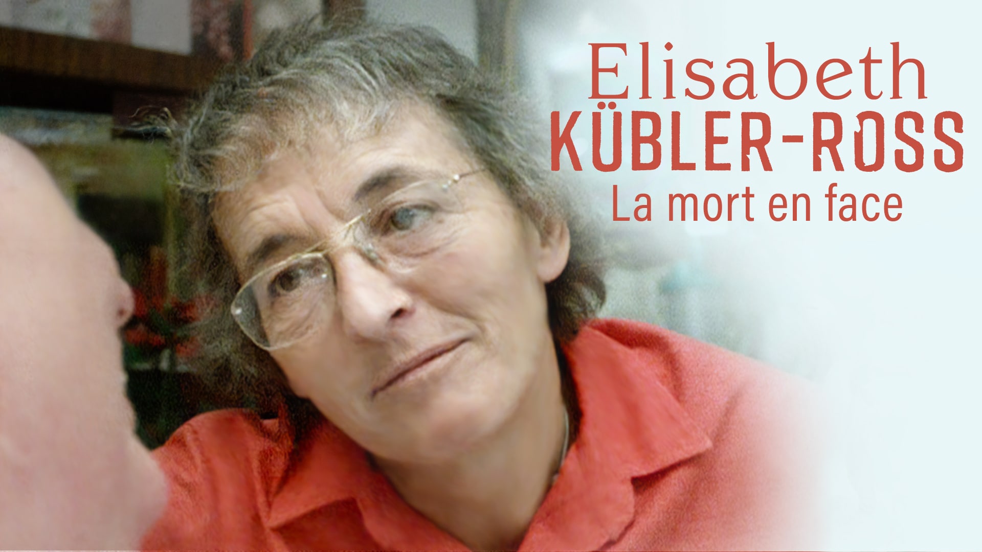 Elisabeth Kübler-Ross : la mort en face