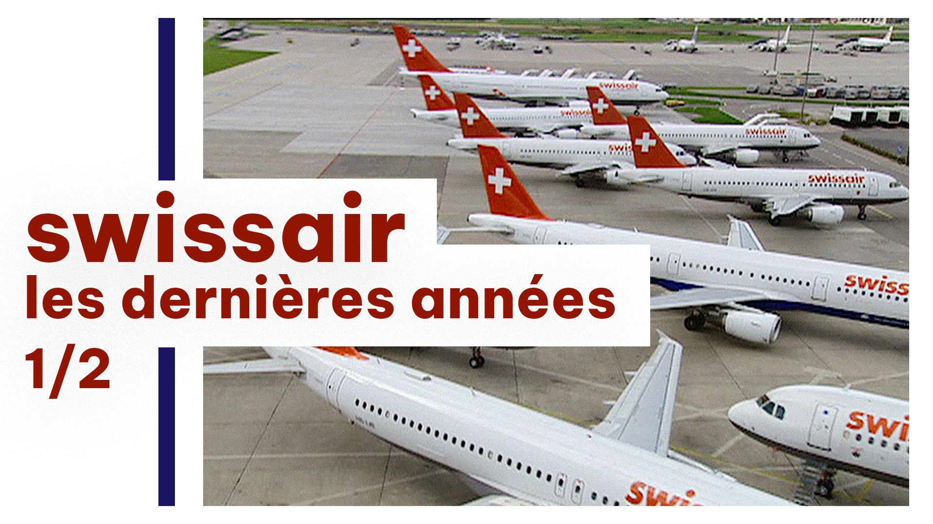 Swissair : les dernières années (1/2)