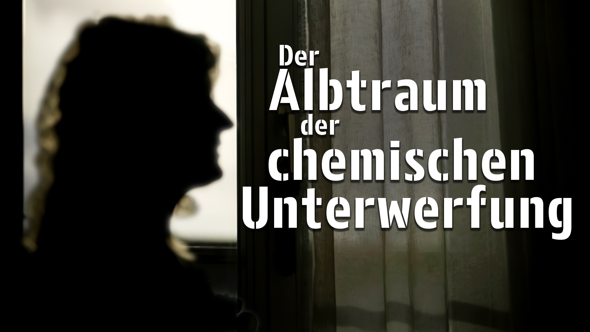 Der Albtraum der chemischen Unterwerfung