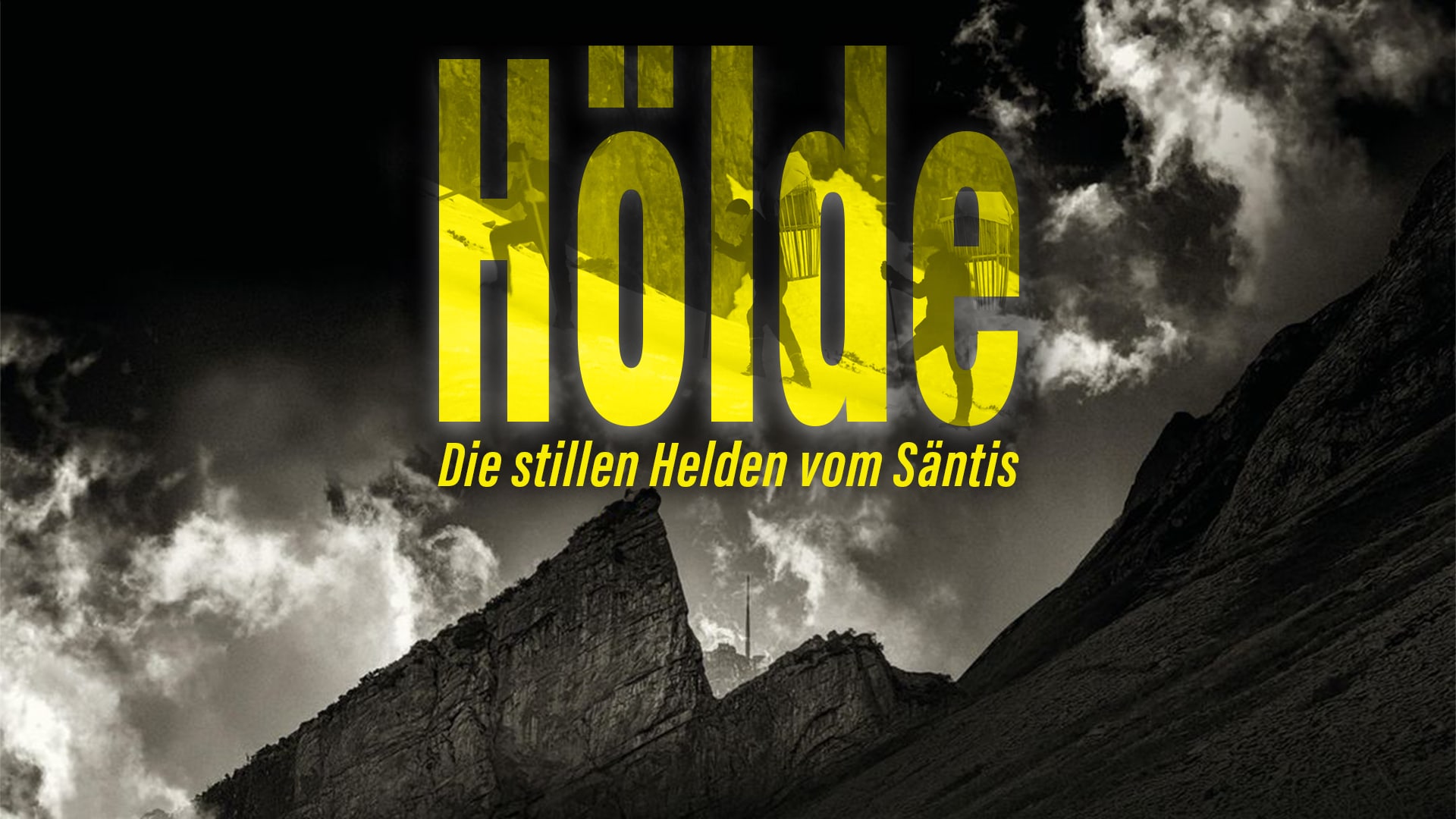 Hölde - Die stillen Helden vom Säntis