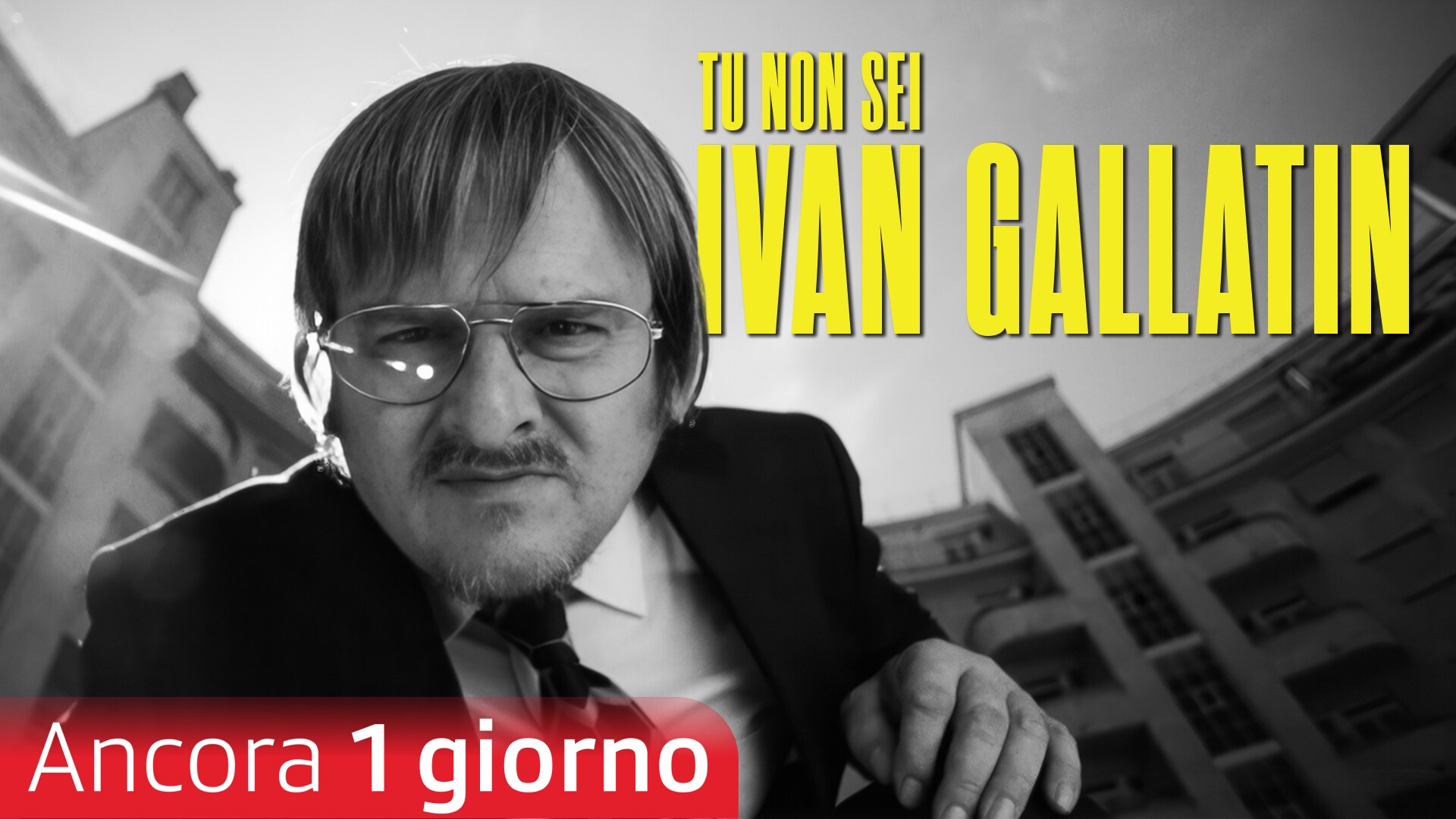 Tu non sei Ivan Gallatin