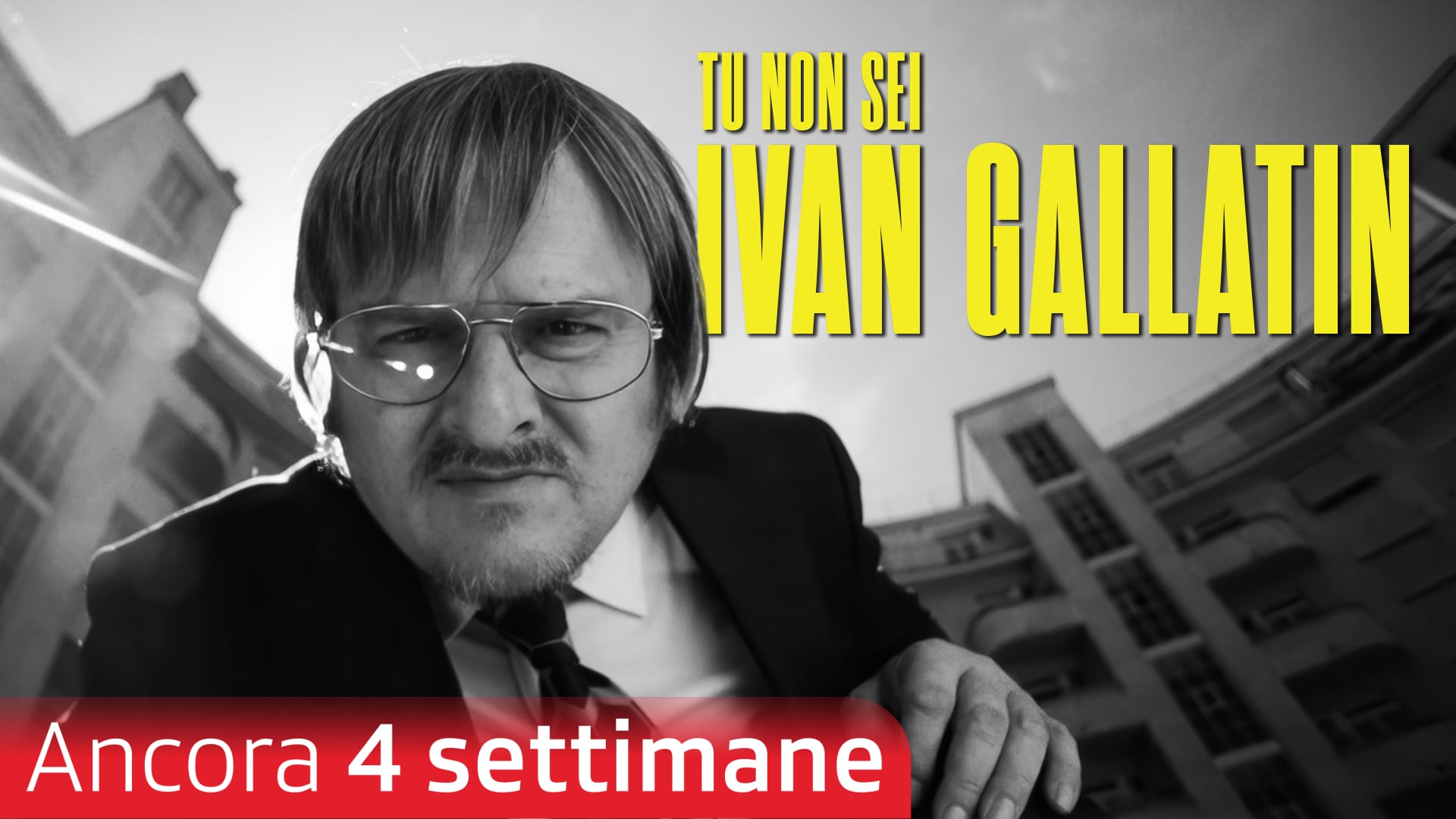 Tu non sei Ivan Gallatin 