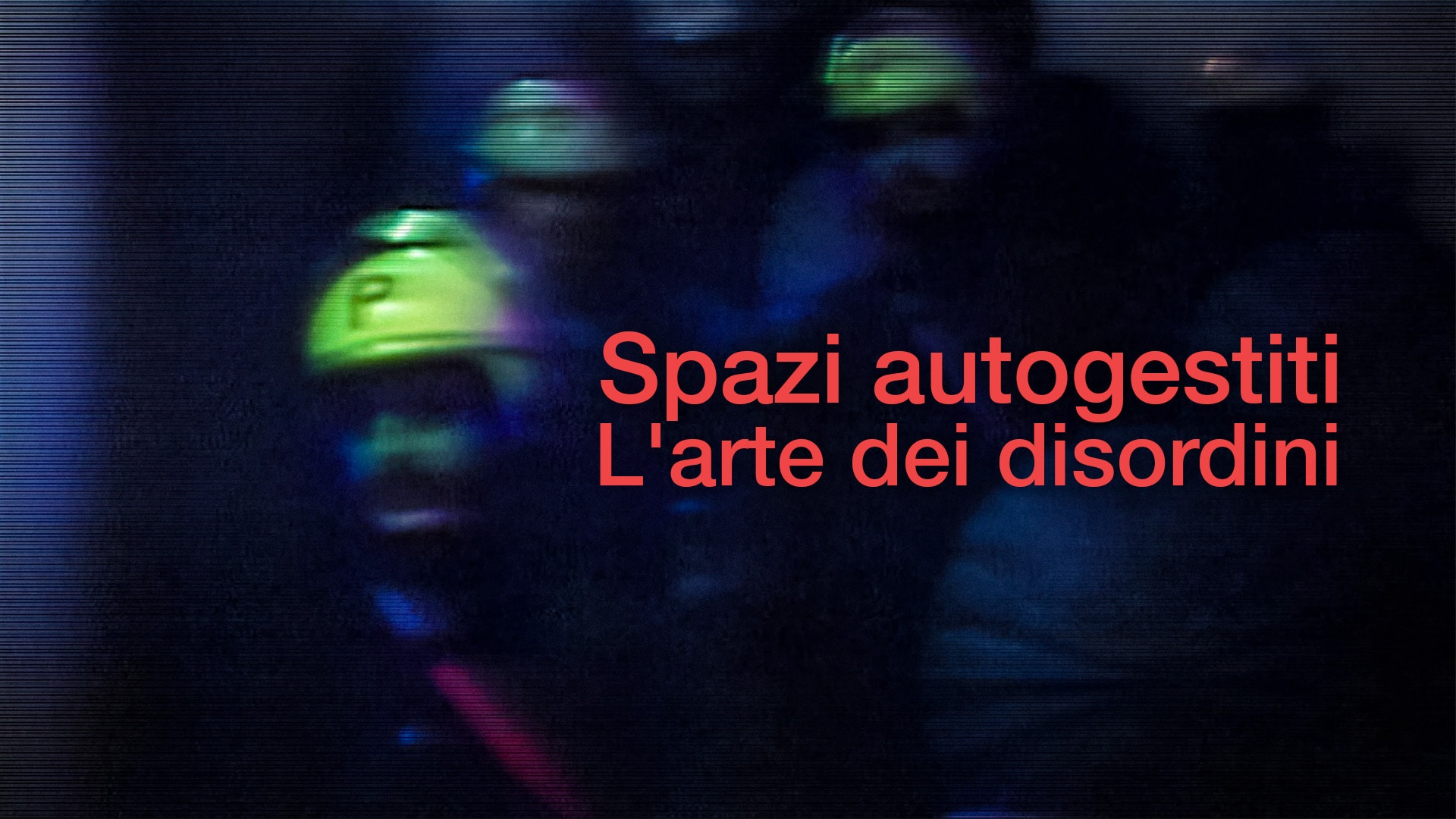 Spazi autogestiti - L'arte dei disordini