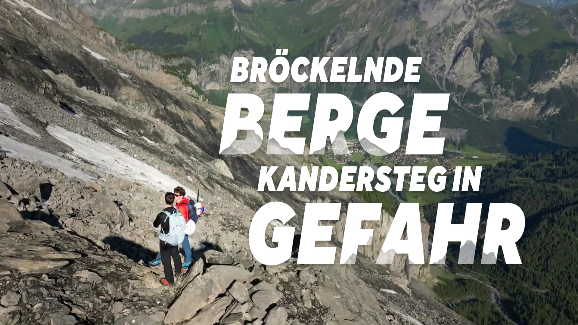 Bröckelnde Berge – Kandersteg in Gefahr