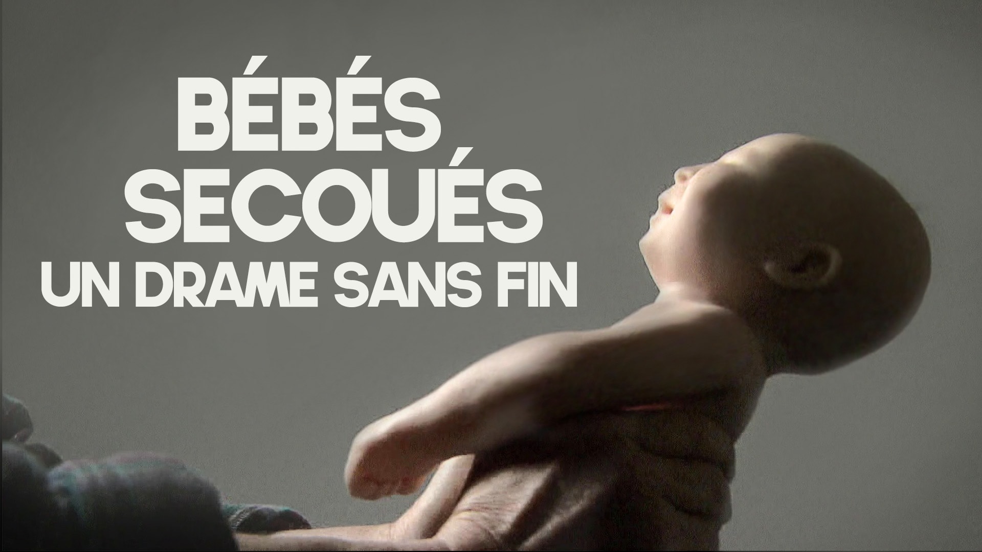 Bébés secoués : un drame sans fin