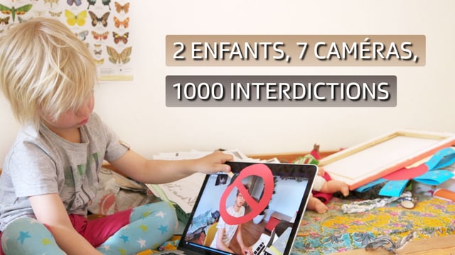 2 enfants, 7 caméras, 1000 interdictions