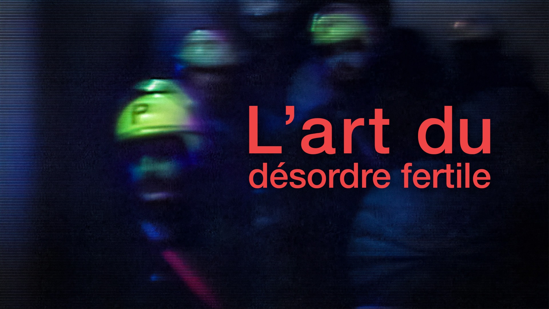 L’art du désordre fertile