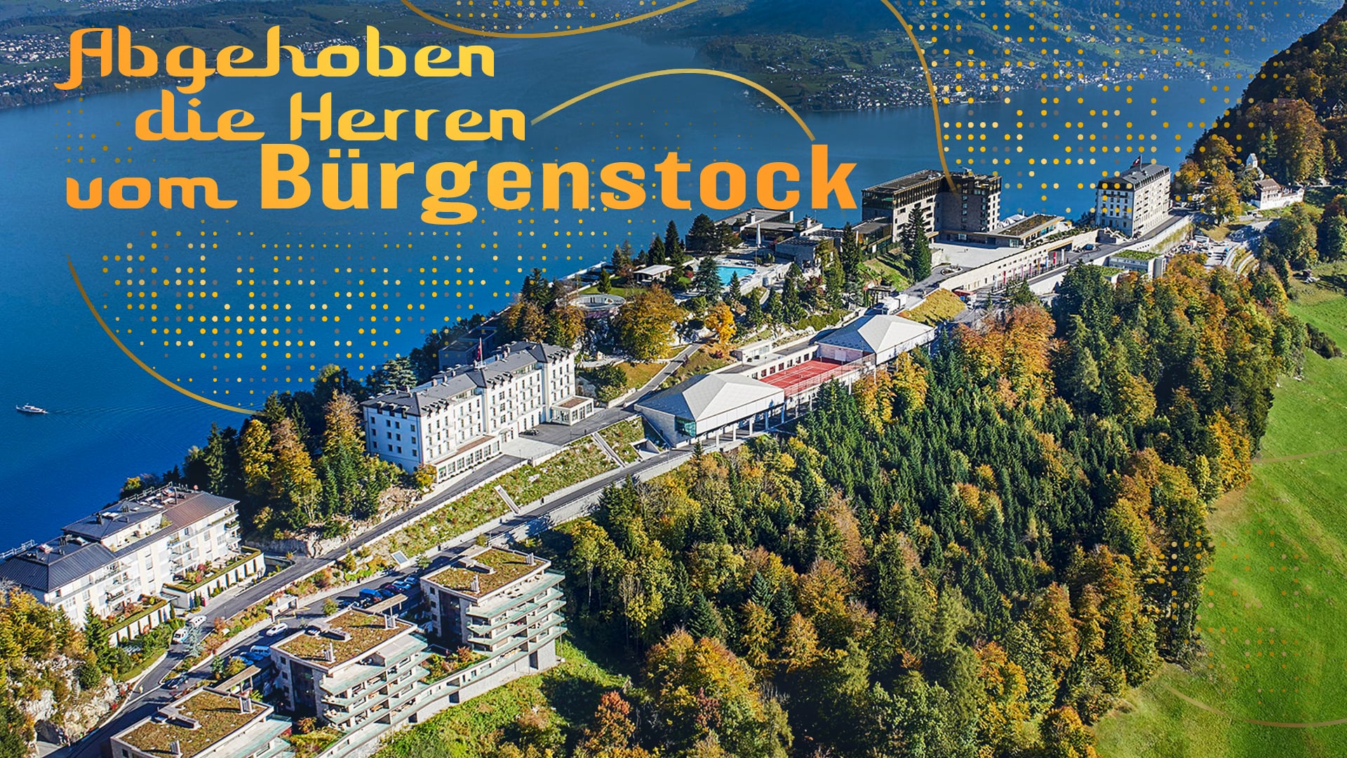 Abgehoben - die Herren vom Bürgenstock