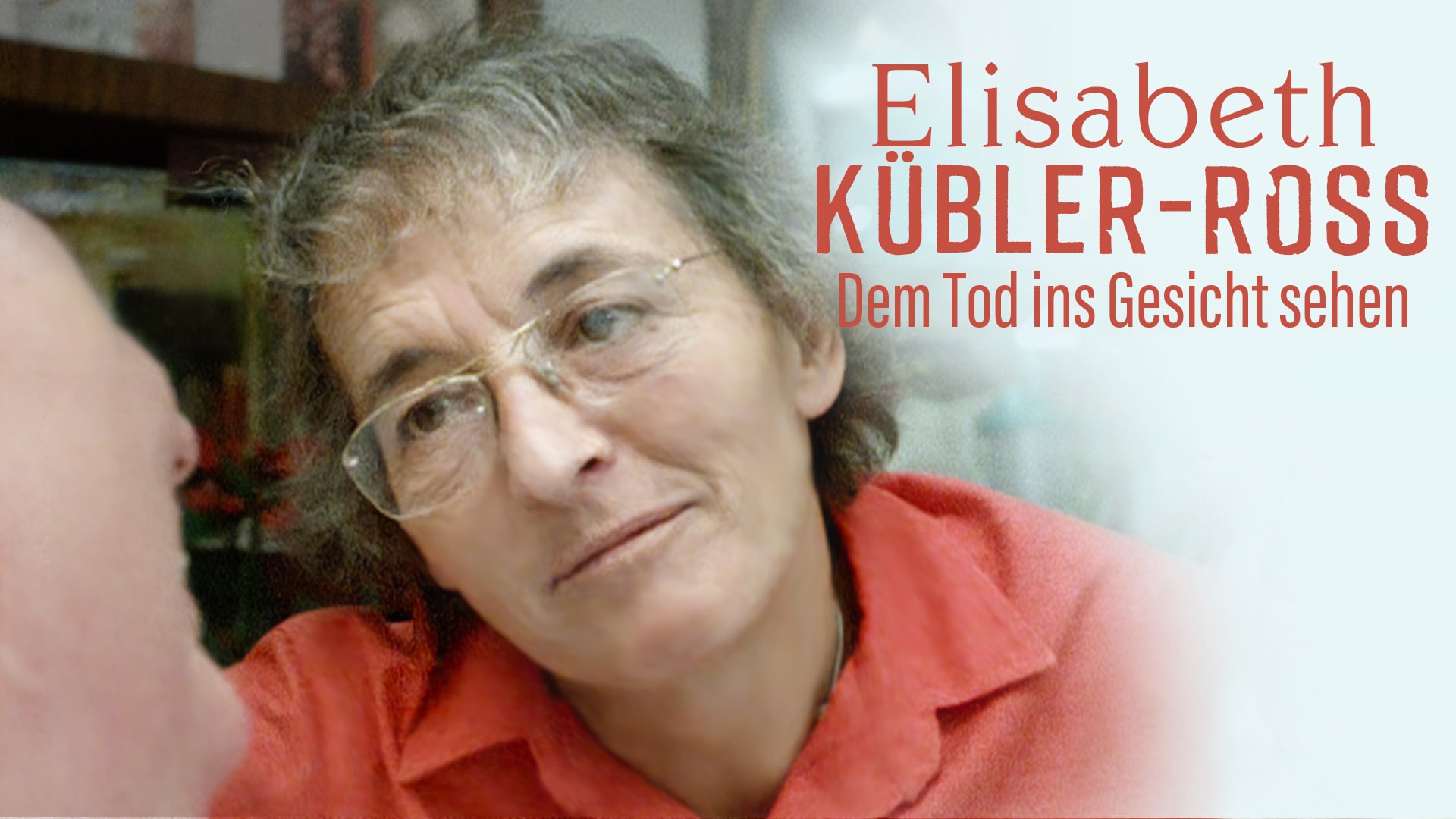 Elisabeth Kübler-Ross – Dem Tod ins Gesicht schauen