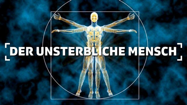 Der unsterbliche Mensch