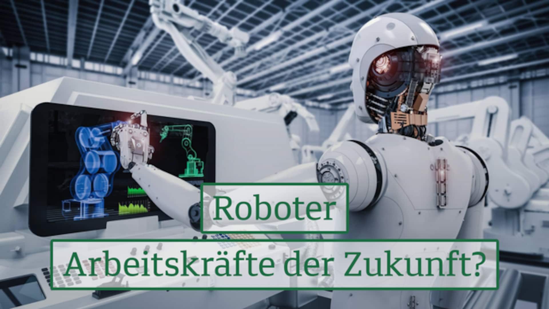 Roboter: Arbeitskräfte der Zukunft?
