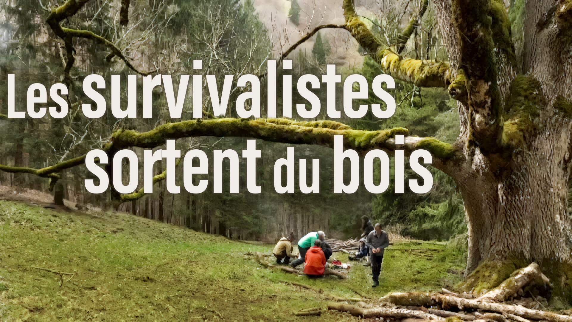 Les survivalistes sortent du bois