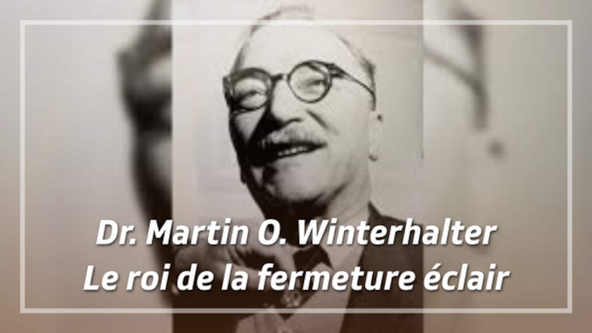 Dr. Martin O. Winterhalter - Le roi de la fermeture éclair