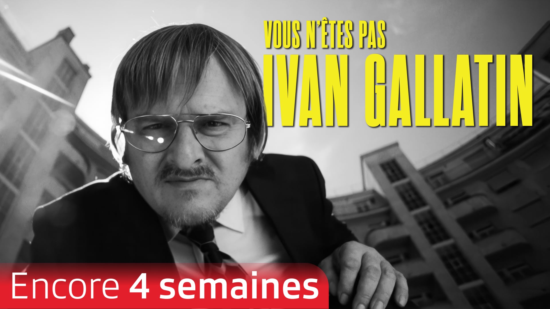 Vous n'êtes pas Ivan Gallatin