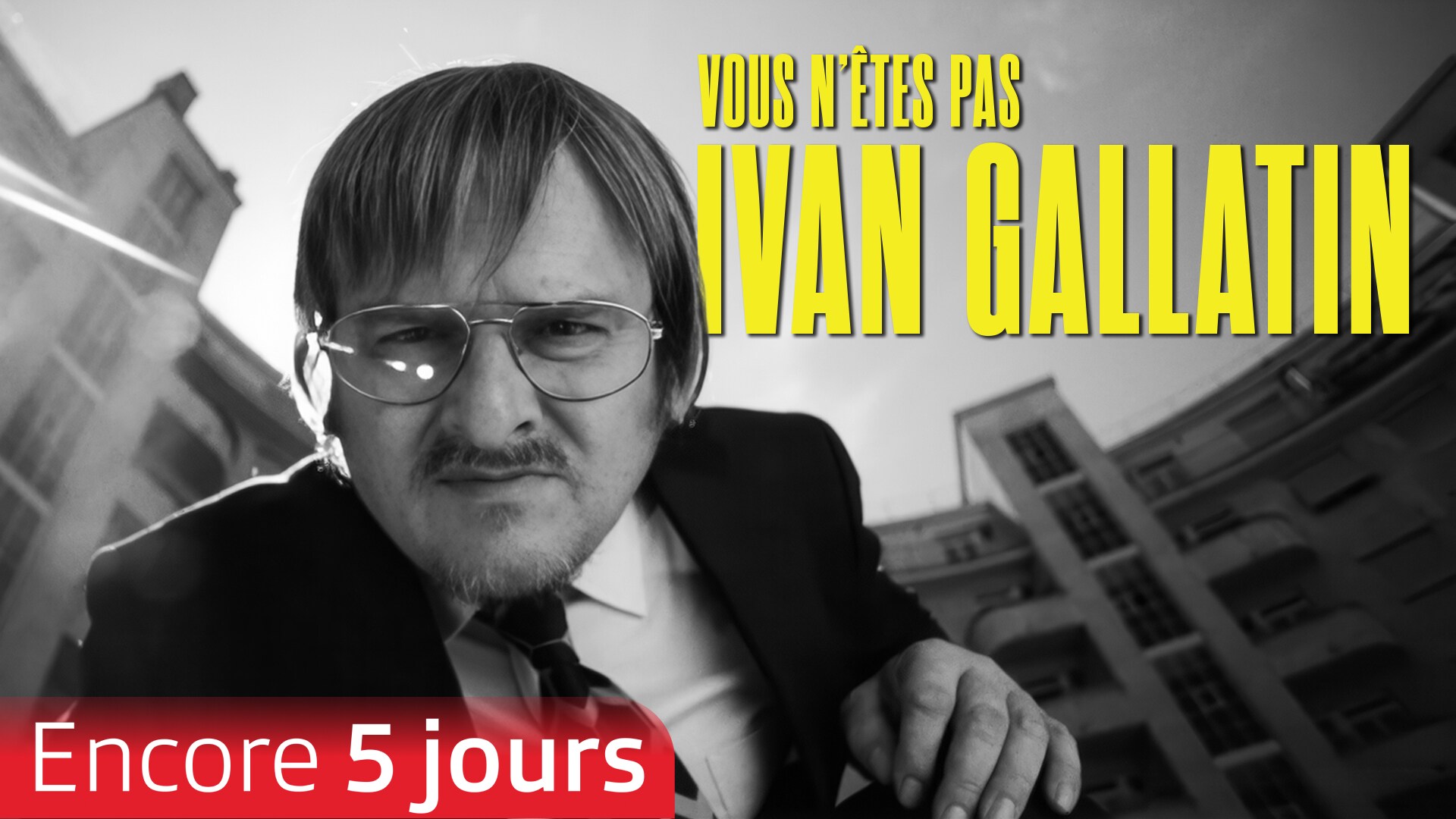 Vous n'êtes pas Ivan Gallatin