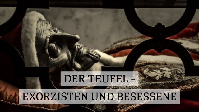 Der Teufel - Exorzisten und Besessene