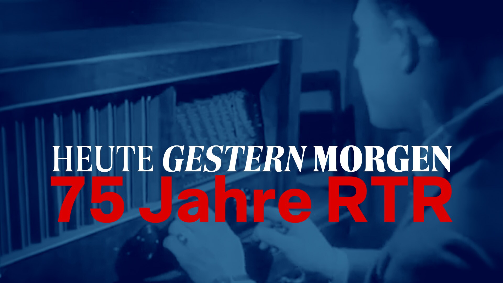 Heute - gestern - morgen: 75 Jahre RTR