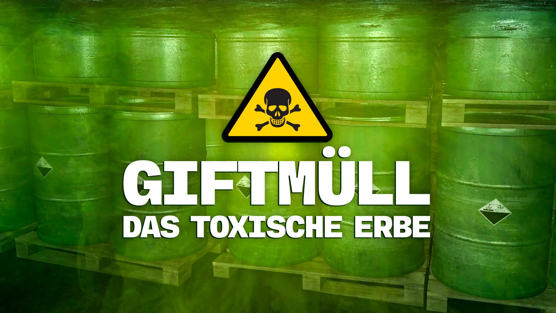 Giftmüll: Das toxische Erbe