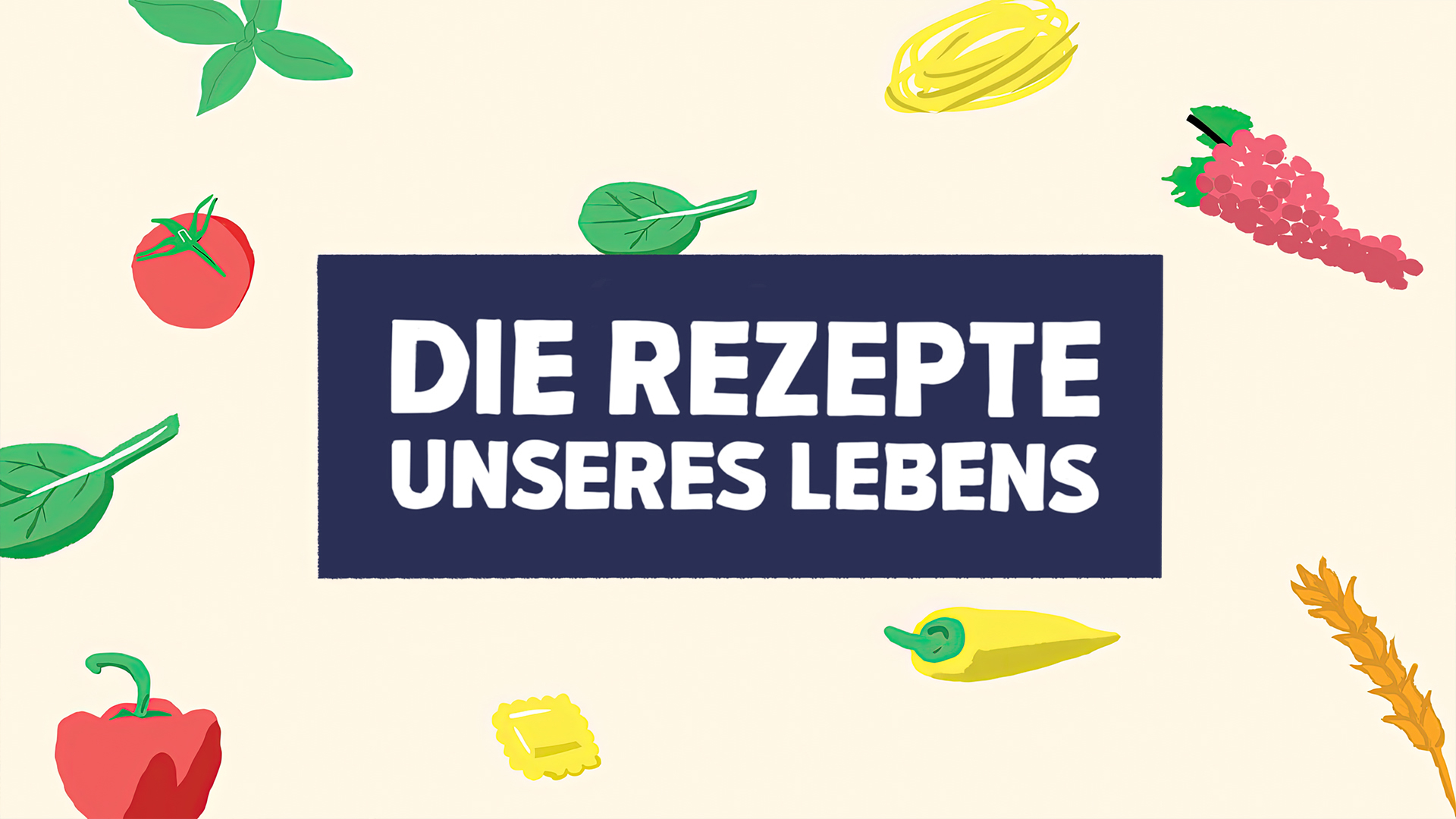 Die Rezepte unseres Lebens