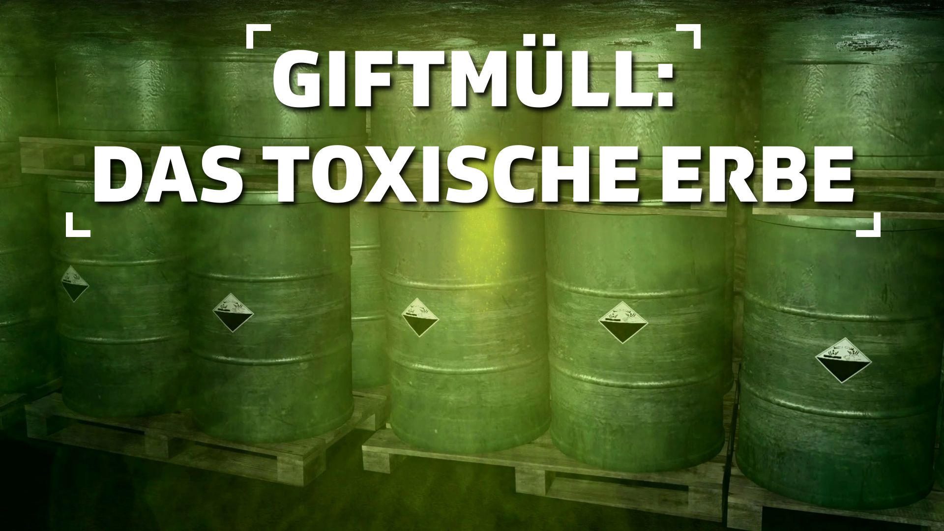 Giftmüll: Das toxische Erbe